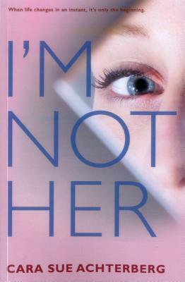 I'm Not Her by Cara Sue Achterberg