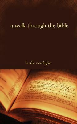A Walk Through the Bible by Lesslie Newbigin