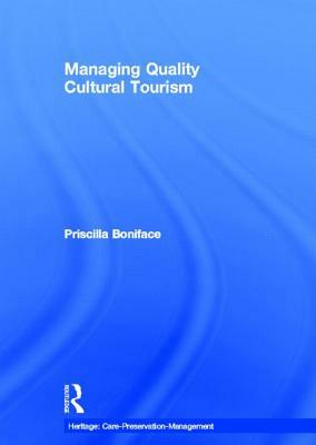 Managing Quality Cultural Tourism by Priscilla Boniface