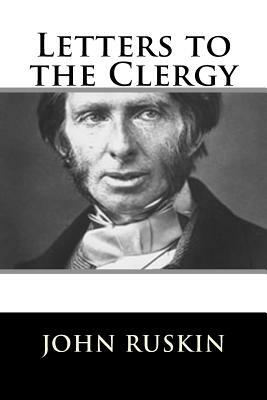 Letters to the Clergy by John Ruskin