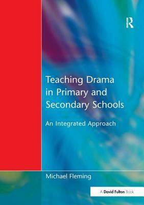 Teaching Drama in Primary and Secondary Schools by Michael Fleming