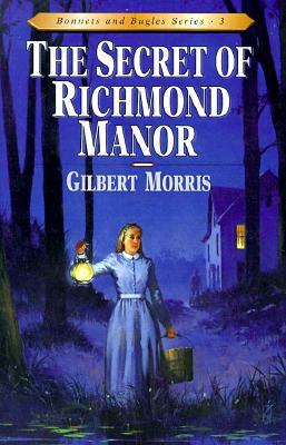The Secret of Richmond Manor, Volume 3 by Gilbert Morris