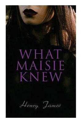 What Maisie Knew by Henry James