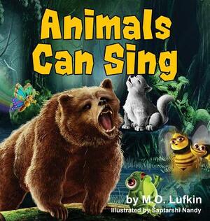 Animals Can Sing: A Forest Animal Adventure & Children's Picture Book by Jody Mullen, M. O. Lufkin