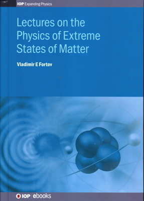 Lectures on the Physics of Extreme States of Matter by Vladimir E. Fortov