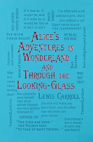 Alice's Adventures in Wonderland and Through the Looking-Glass by Lewis Carroll