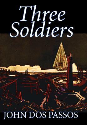 Three Soldiers by John Dos Passos, Fiction, Classics, Literary, War & Military by John Dos Passos