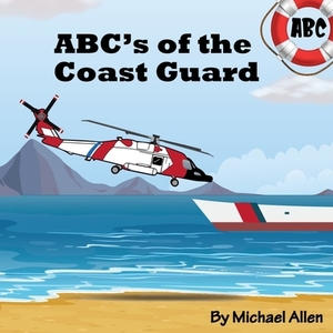 ABC's of the Coast Guard by Michael Allen