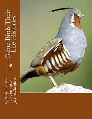 Game Birds: Their Life Histories by Neltje Blanchan
