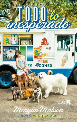 Todo lo inesperado by Morgan Matson