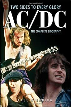 AC/DC: Two Sides to Every Glory: The Complete Biography by Rob Johnstone, Paul Stenning