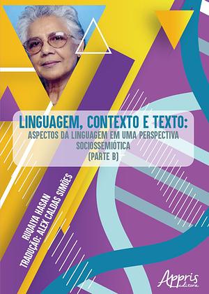 Linguagem, Contexto e Texto: Aspectos da Linguagem em Uma Perspectiva Socio-Semiótica (Parte B) by Ruqaiya Hasan