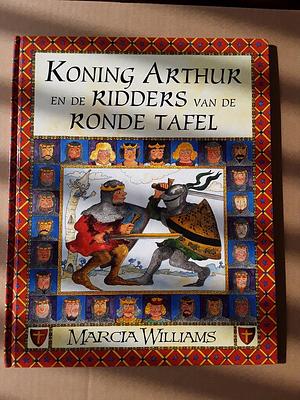 Koning Arthur en de ridders van de ronde tafel by Marcia Williams