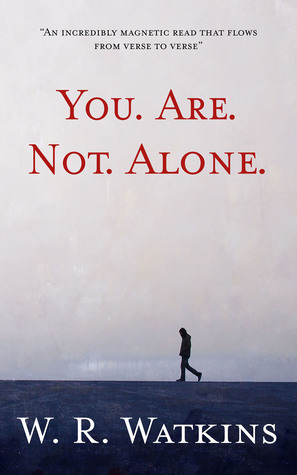 You. Are. Not. Alone. by W.R. Watkins
