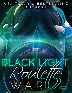 Black Light: Roulette War by Jennifer Bene, Renee Rose, Measha Stone, Kay Elle Parker, Livia Grant, Sue Lyndon, Eris Adderly, Golden Angel