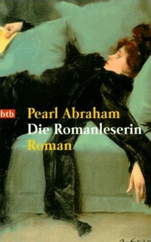 Die Romanleserin by Pearl Abraham, Rosemarie Bosshard