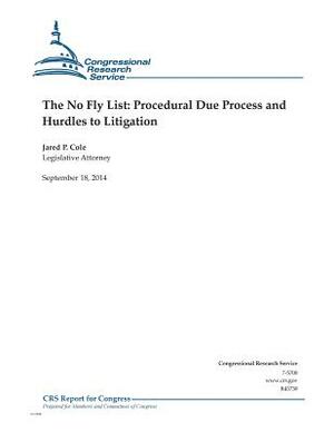 The No Fly List: Procedural Due Process and Hurdles to Litigation by Jared P. Cole, Congressional Research Service