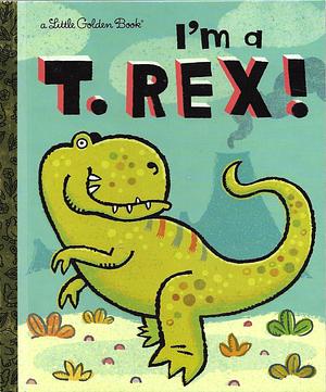 I'm a T. Rex! by Dennis R. Shealy