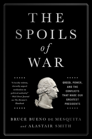 America's Favorite Wars: And the Presidents Who Exploited Them by Alastair Smith, Bruce Bueno de Mesquita