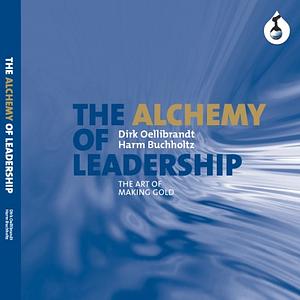 The Alchemy of Leadership by Dirk Oellibrandt