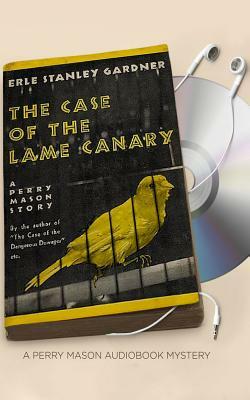 The Case of the Lame Canary by Erle Stanley Gardner