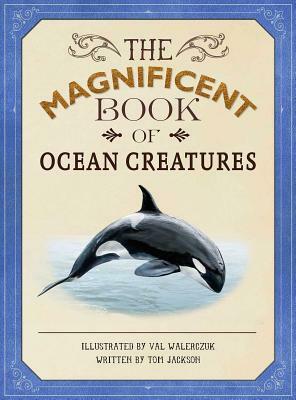 The Magnificent Book of Ocean Creatures by Tom Jackson