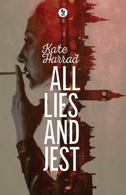 All Lies and Jest by Kate Harrad