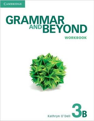 Grammar and Beyond Level 3 Workbook B by Phyllis Lim, Kathryn O'Dell