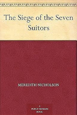 The Siege of the Seven Suitors by Meredith Nicholson