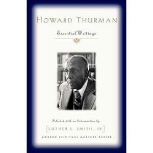 Howard Thurman: Essential Writings by Howard Thurman, Luther E. Smith Jr.