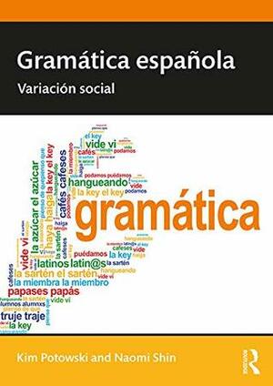 Gramática española: Variación social by Kim Potowski, Naomi Lapidus Shin