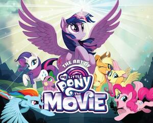 The Art of My Little Pony: The Movie by 