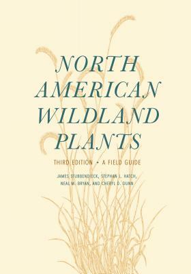 North American Wildland Plants: A Field Guide by James Stubbendieck, Neal M. Bryan, Stephan L. Hatch