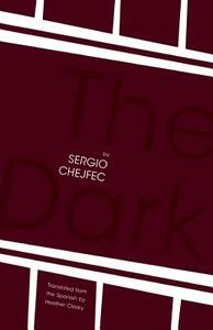The Dark by Sergio Chejfec