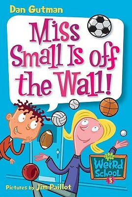 Miss Small Is Off the Wall! by Dan Gutman