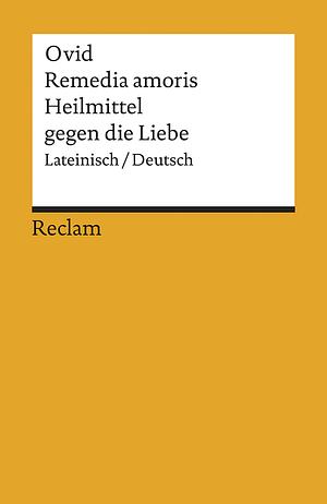 Remedia amoris / Heilmittel gegen die Liebe by Niklas Holzberg, Ovid