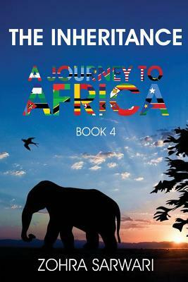 The Inheritance: A Journey to Africa (Book 4) by Zohra Sarwari