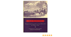 Old Redditch: Being an Early History of the Town, 1800-1850 by Anne Bradford