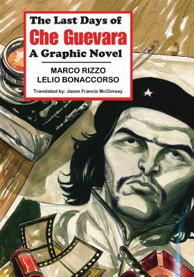 The Last Days of Che Guevara: A Graphic Novel by Marco Rizzo