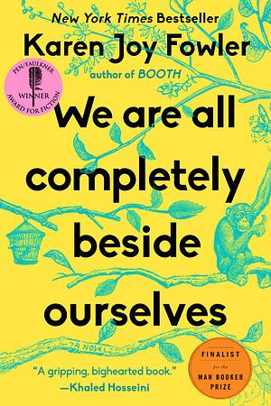 We Are All Completely Beside Ourselves by Karen Joy Fowler