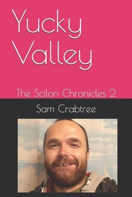 Yucky Valley: The Scilon Chronicles 2 by Sam Crabtree