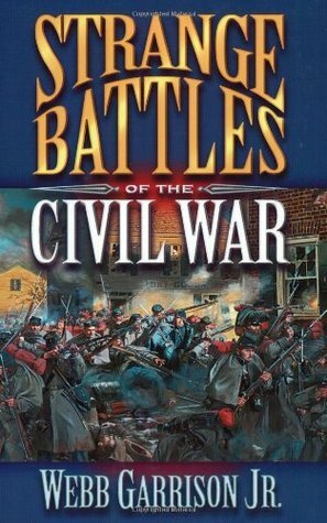 Strange Battles of the Civil War by Webb Garrison