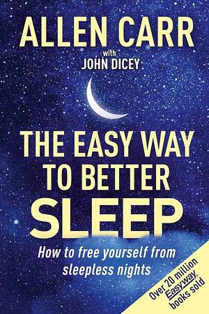 Allen Carr's Easy Way to Better Sleep: How to Free Yourself from Sleepless Nights by Allen Carr