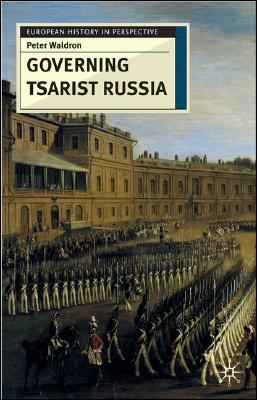 Governing Tsarist Russia by Peter Waldron