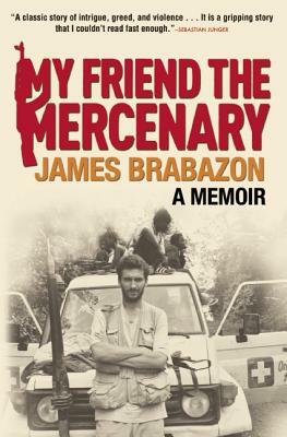 My Friend the Mercenary by James Brabazon