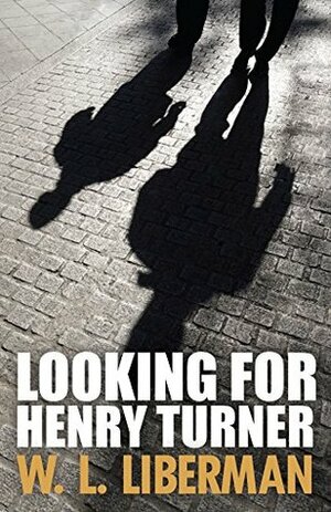 Looking for Henry Turner by W.L. Liberman