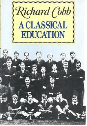 A Classical Education by Richard Cobb