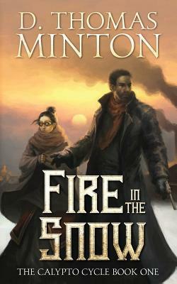 Fire in the Snow by D. Thomas Minton