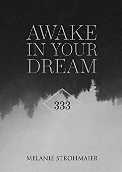 Awake In Your Dream: 333 by Melanie Strohmaier