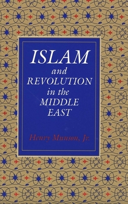 Islam and Revolution in the Middle East by Henry Munson